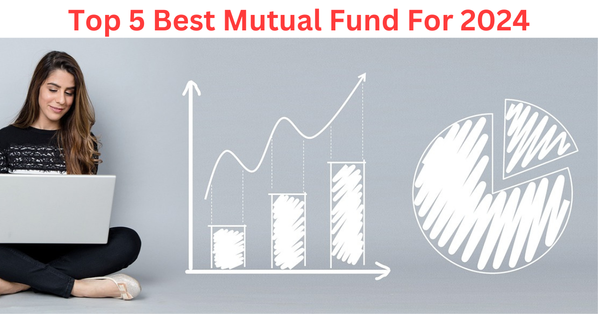 Top 5 Best Mutual Fund For 2024