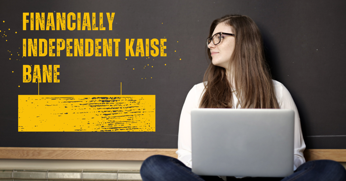 Financially Independent kaise bane