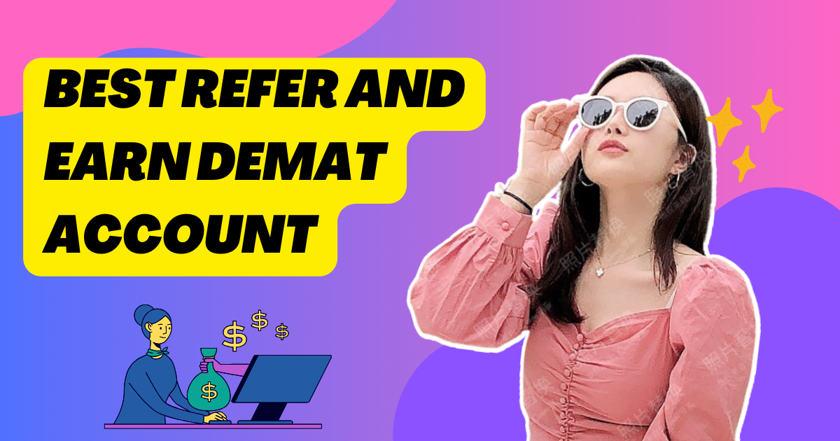 Best refer and earn demat account